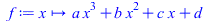 f := proc (x) options operator, arrow; `+`(`*`(a, `*`(`^`(x, 3))), `*`(b, `*`(`^`(x, 2))), `*`(c, `*`(x)), d) end proc; 